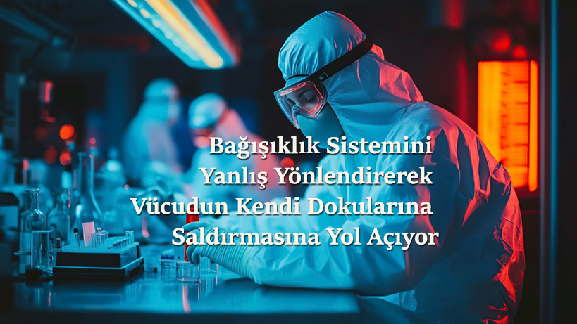 bagisiklik-sisteminin-kendi-hucrelerini-ele-geciriyor